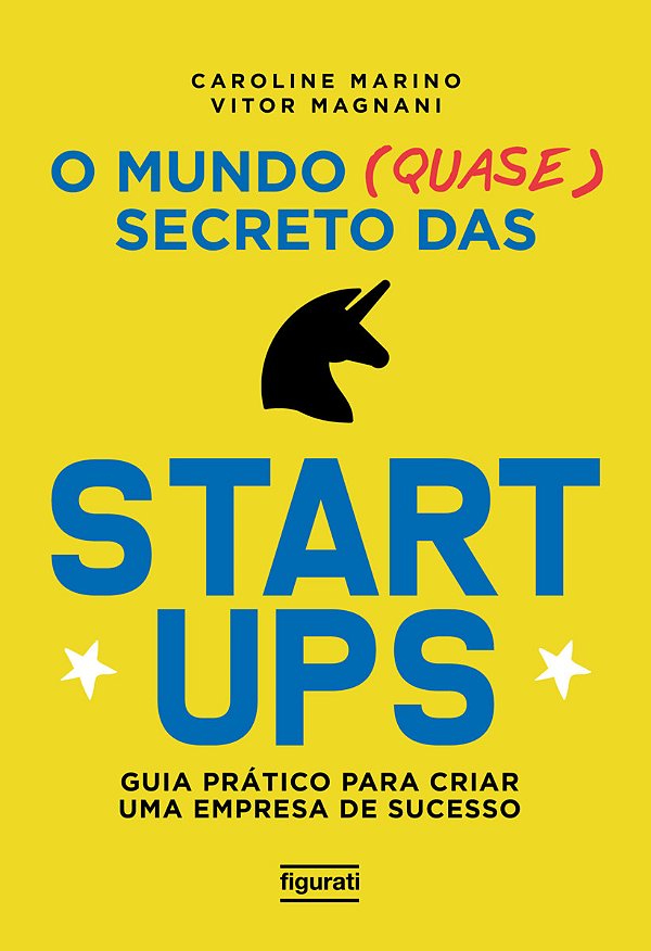 Livro O mundo (quase) secreto das startups: guia prático ...