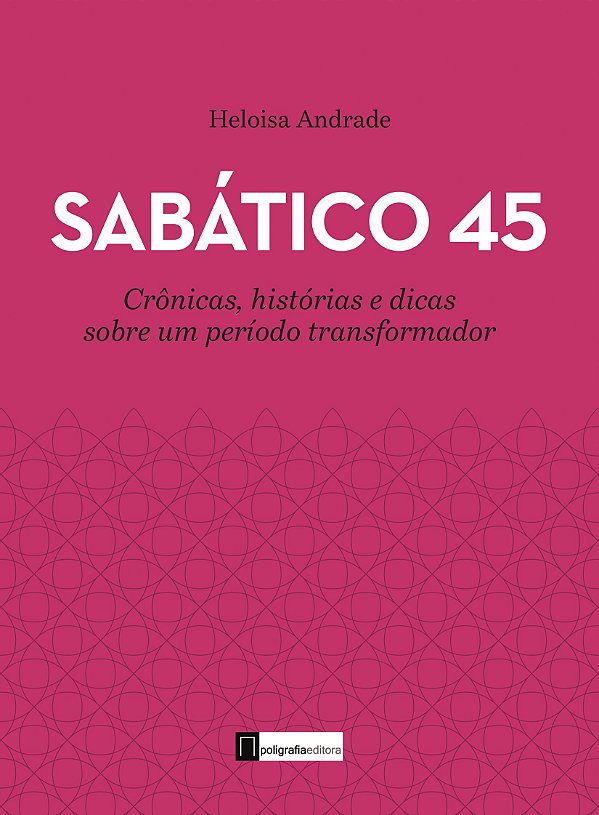 Livro Sabático 45: Crônicas, histórias e dicas sobre um p...