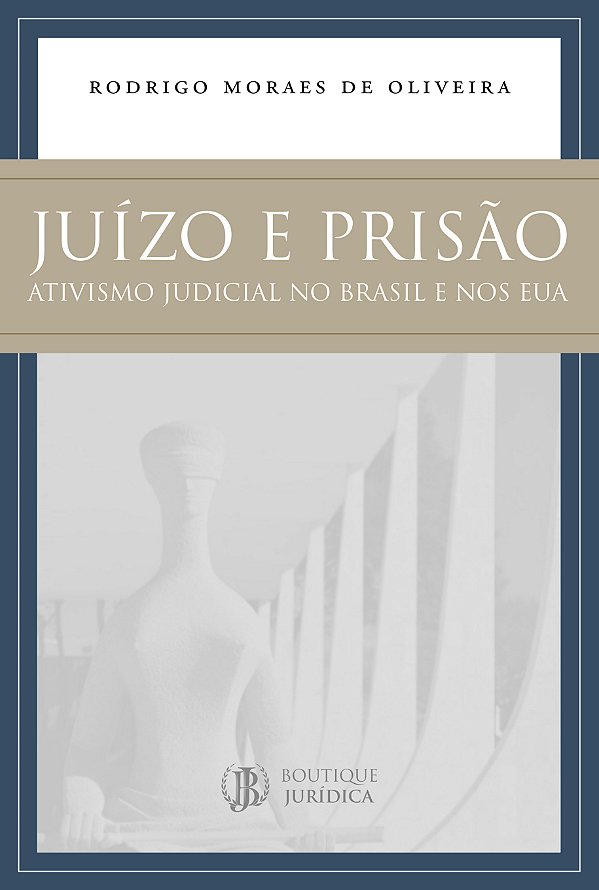 Livro Juízo e prisão: ativismo judicial no Brasil e nos e...