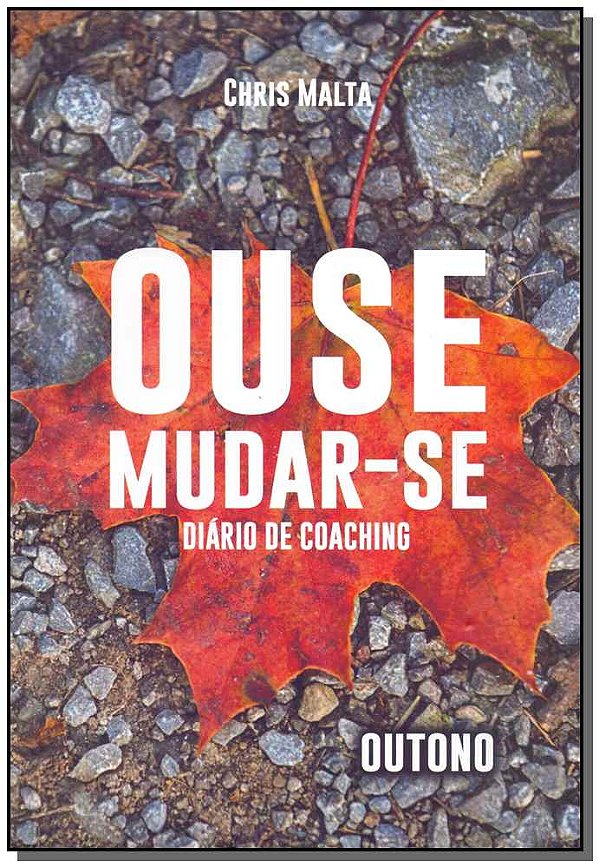 Livro Ouse Mudar-Se - Diário De Coaching - Outono