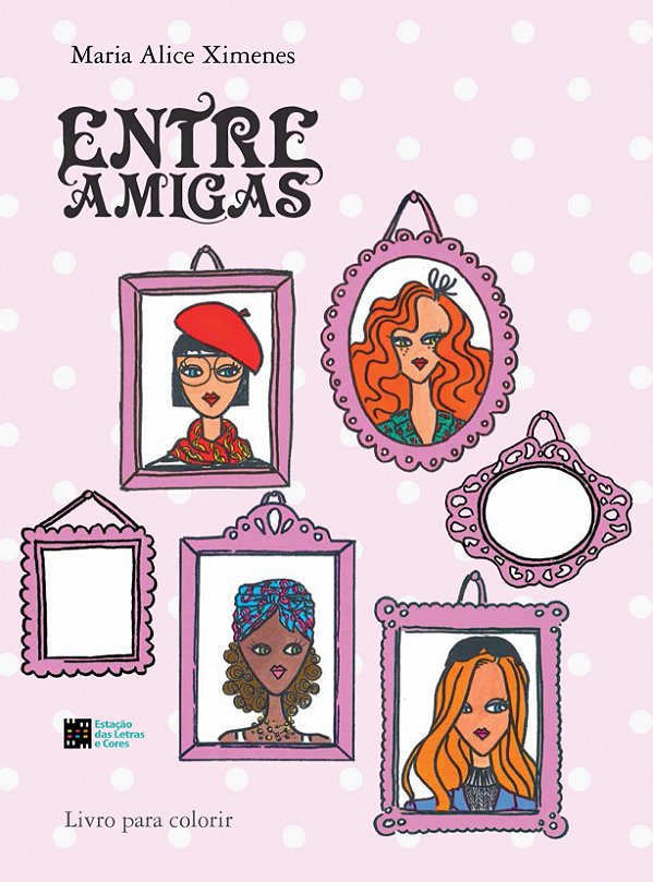Livro Entre Amigas: Livro Para Colorir