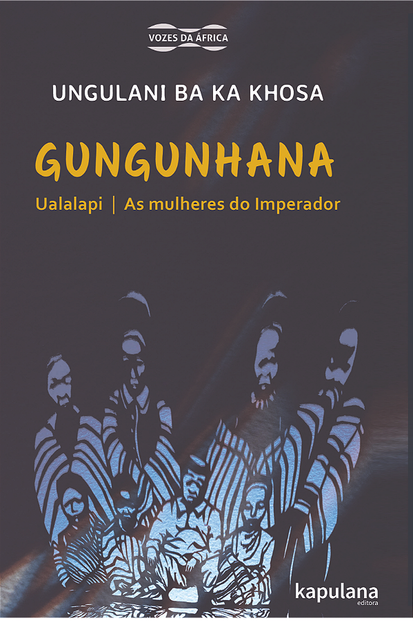 Livro Gungunhana: Ualalapi e As mulheres do Imperador