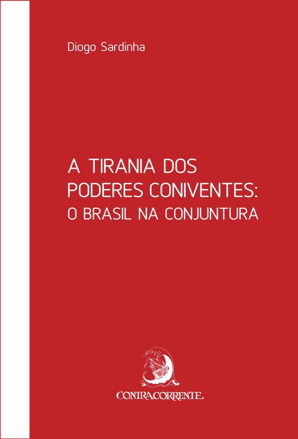 Livro A tirania dos poderes coniventes: o Brasil na conju...