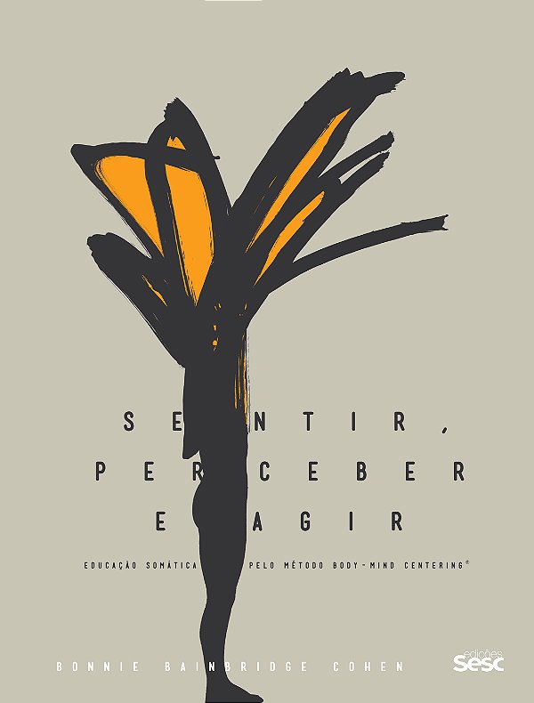 Livro Sentir, perceber e agir: Educação somática pelo mét...