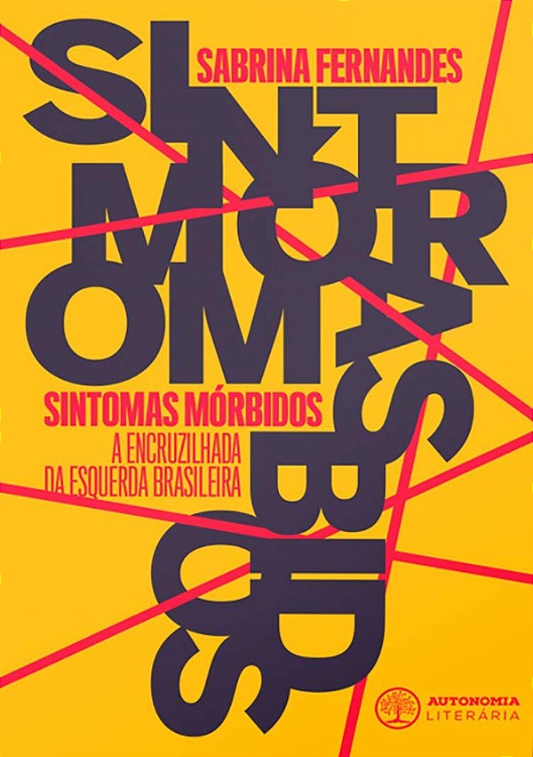 Livro Sintomas Morbidos: A Encruzilhada Da Esquerda Brasi...
