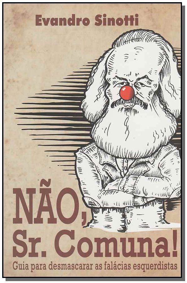 Livro Nao, Sr. Comuna - Desmascarando Fal. Esquerdistas