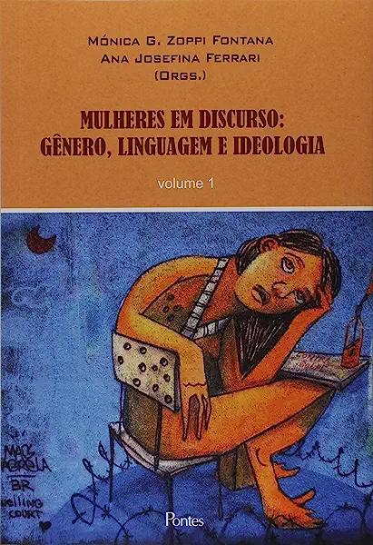 Livro Mulheres Em Discurso - Gênero Linguagem E Ideologia...
