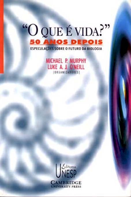 Livro O que é vida? 50 anos depois: Especulações sobre o ...