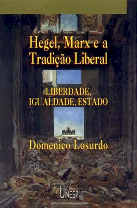 Livro Hegel, marx e a tradição liberal: liberdade, igualdade e ...