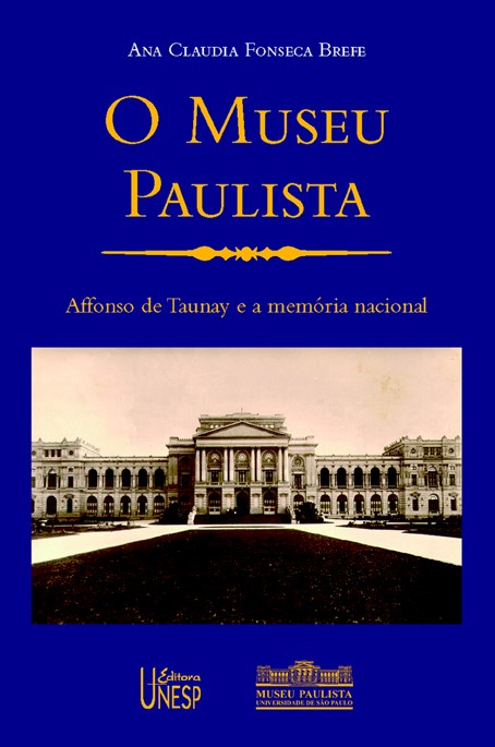 Livro O museu paulista: affonso de taunay e a memória nac...