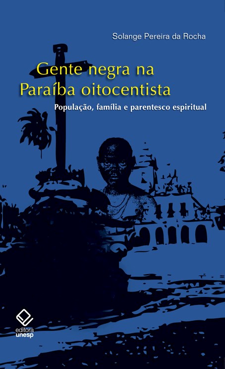 Livro Gente negra na Paraíba oitocentista: População, fam...