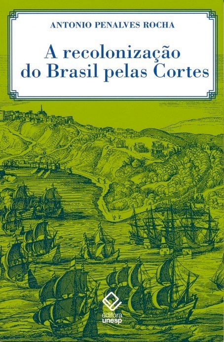 Livro A recolonização do Brasil pelas Cortes: História de...
