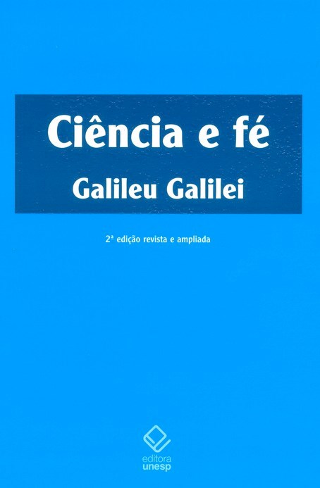 Livro Ciência e fé - 2ª edição: Cartas de Galileu sobre o...