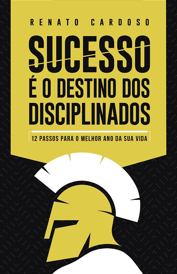 Livro Sucesso é o Destino dos Disciplinados: 12 Passos pa...