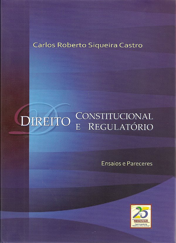 Livro Direito constitucional e regulatório: ensaios e pareceres