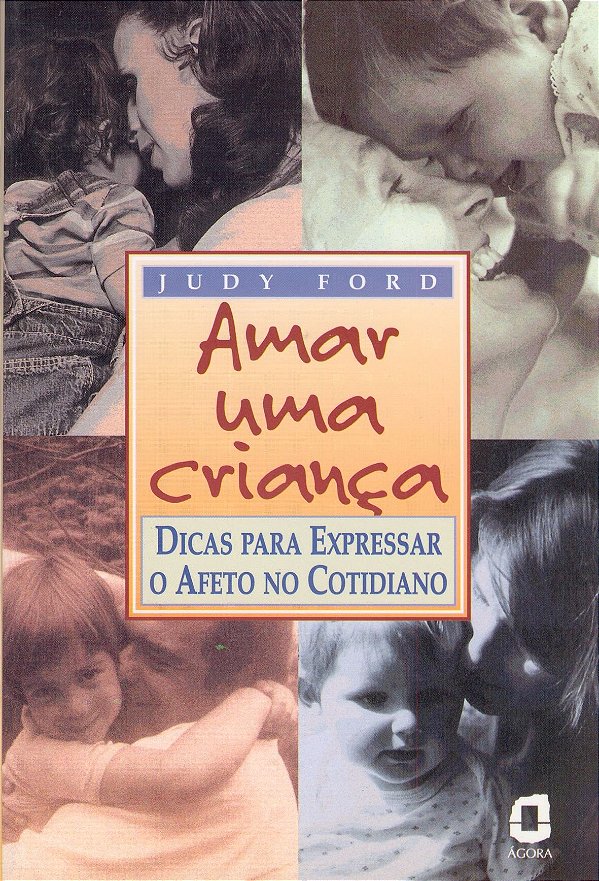Livro Amar uma criança: dicas para expressar o afeto no c...