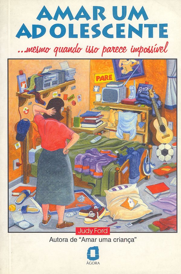 Livro Amar um adolescente: ...mesmo quando isso parece im...