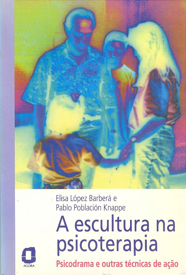 Livro A Escultura Na Psicoterapia  - Psicodrama E Outras ...