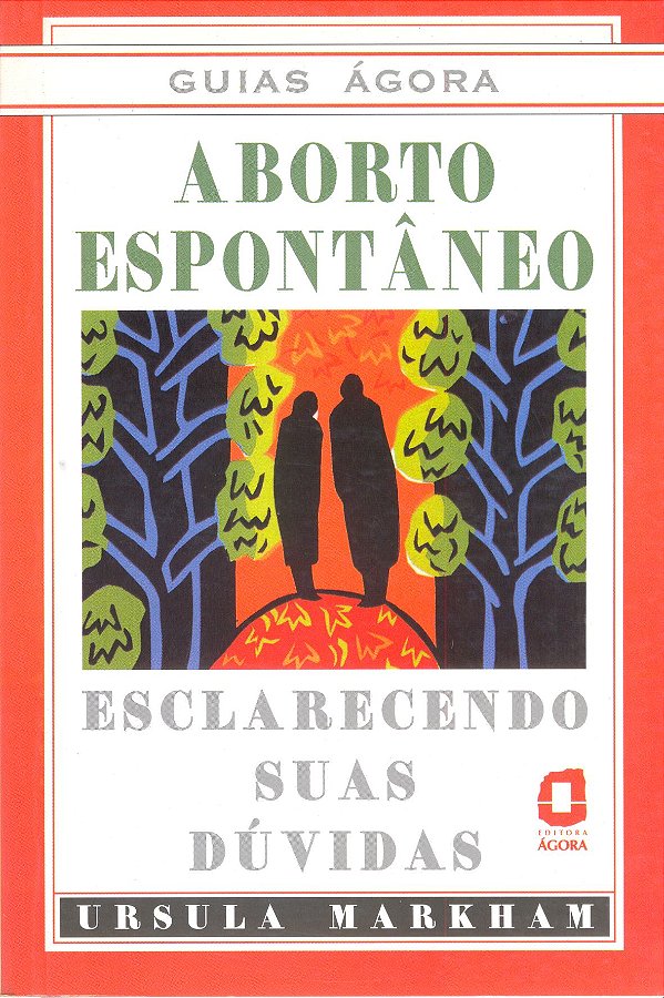 Livro Guias Ágora-Aborto Espontâneo - Esclarecendo Suas Dúvidas