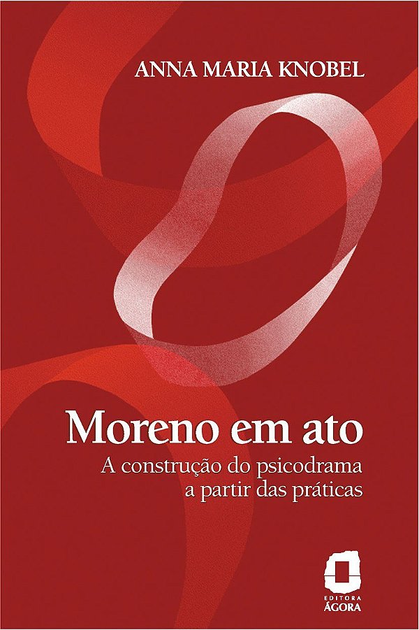 Livro Moreno Em Ato - A Construção Do Psicodrama A Partir...