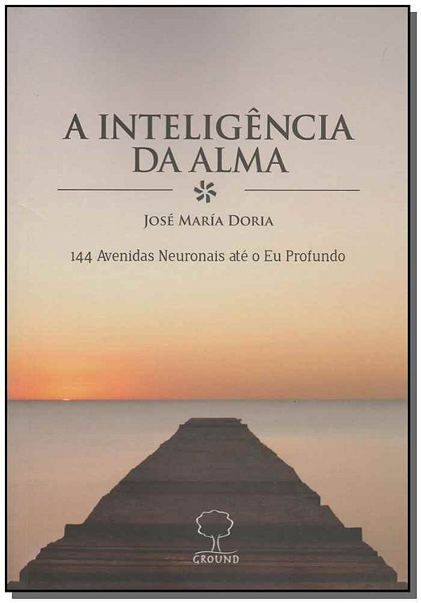 Livro A inteligência da alma: 144 avenidas neuronais até ...