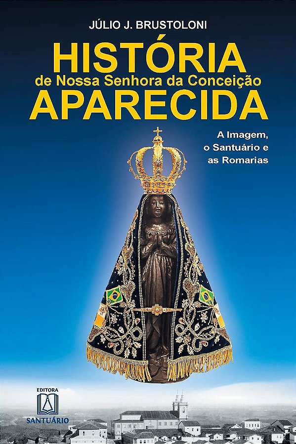 Livro História De Nossa Senhora Da Conceição Aparecida - ...
