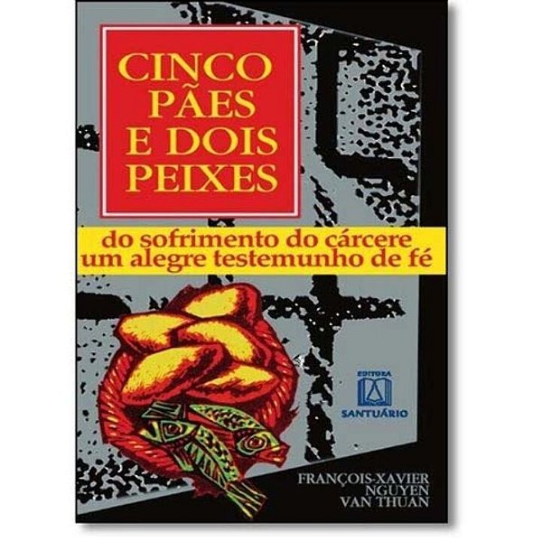 Livro Cinco Pães E Dois Peixes - Do Sofrimento Do Cárcere...