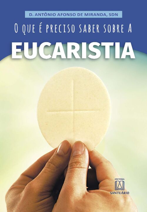 Livro O Que É Preciso Saber Sobre A Eucaristia