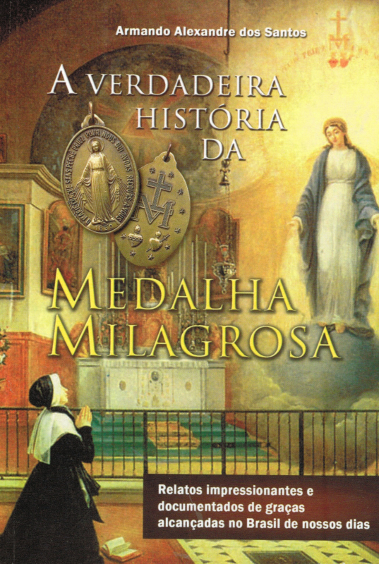 Livro A Verdadeira História Da Medalha Milagrosa