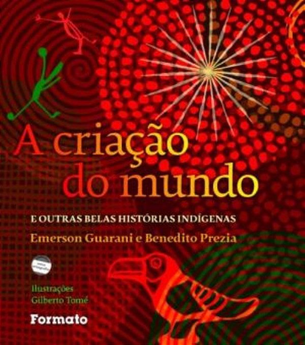 Livro A Criação Do Mundo E Outras Belas Histórias Indígenas
