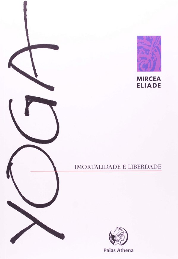 Livro Yoga, imortalidade e liberdade