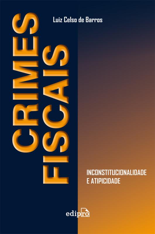 Livro Crimes fiscais: Inconstitucionalidade e atipicidade