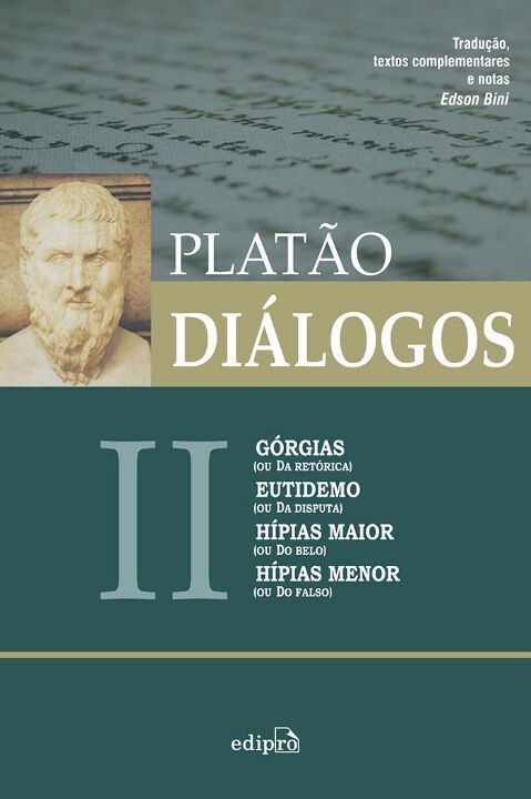 Diálogos Ii - Górgias (Ou Da Retórica), Eutidemo (Ou Da D...