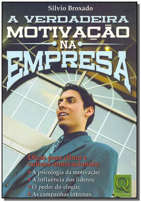 Livro A Verdadeira Motivação Na Empresa