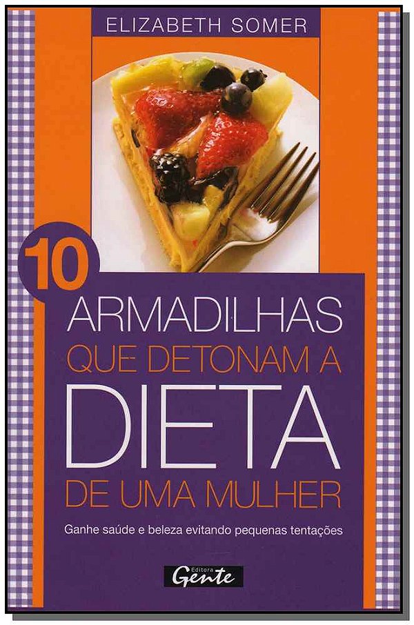 Livro 10 Armadilhas Que Detonam A Dieta De Uma Mulher
