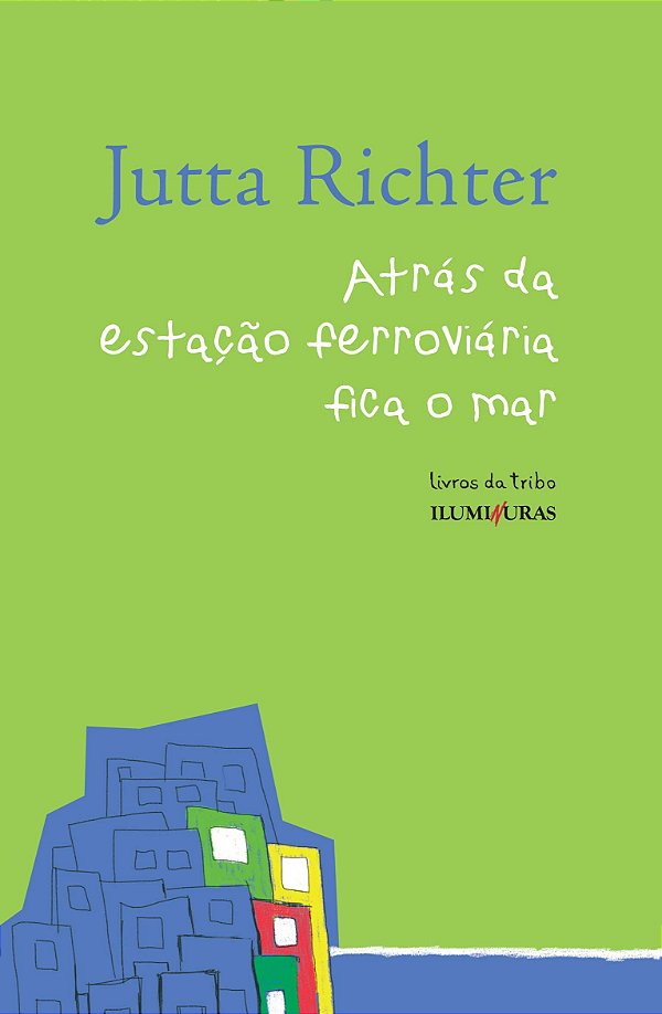 Livro Atrás da estação ferroviária fica o mar