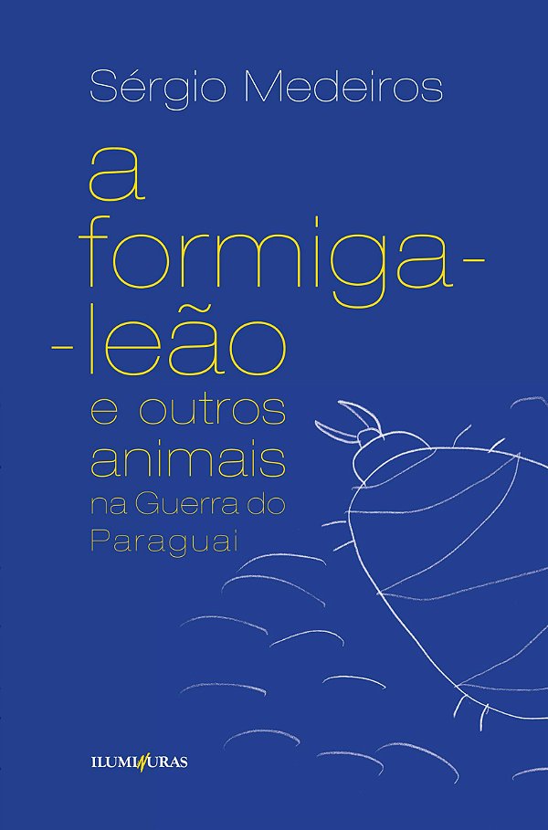 Livro A formiga leão e outros animais na Guerra do Paragu...
