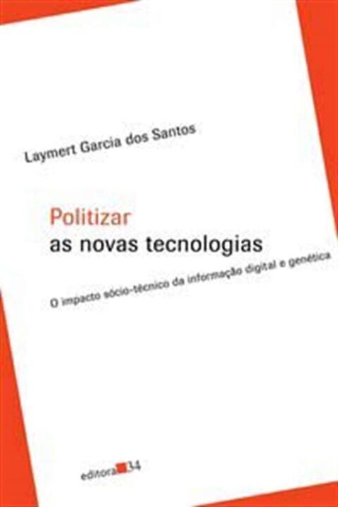 Livro Politizar as novas tecnologias: o impacto sócio-téc...
