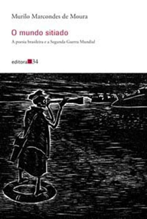 Livro O mundo sitiado: a poesia brasileira e a Segunda Gu...