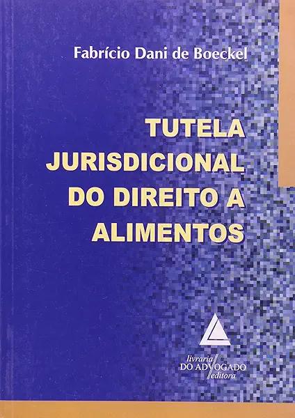 Livro Tutela Jurisdicional Do Direito A Alimentos - 01Ed/...