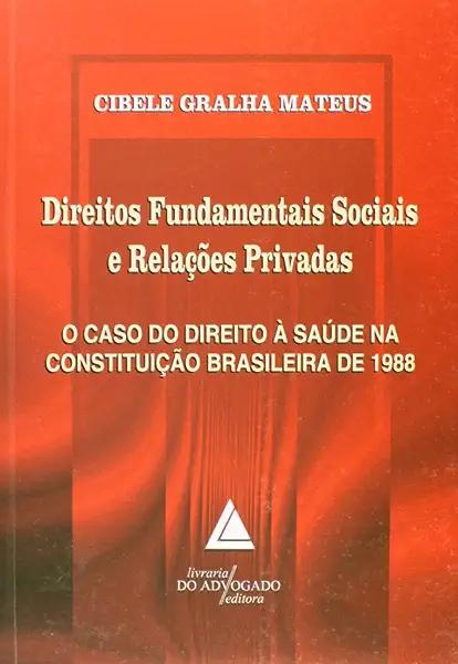 Livro Direitos Fundamentais Sociais E Relações Privadas -...