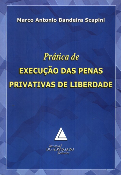 Livro Prática De Execução Das Penas Privativas De Liberda...