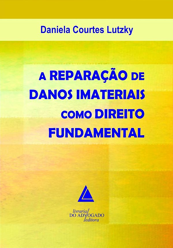 Livro A Reparação De Danos Imateriais Como Direito Fundam...