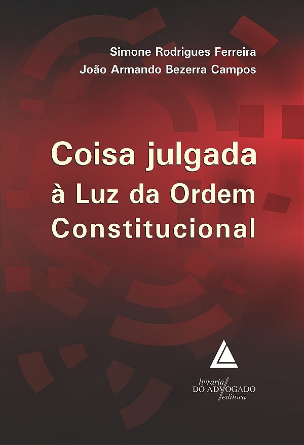 Livro Coisa Julgada À Luz Da Ordem Constitucional - 01Ed/...