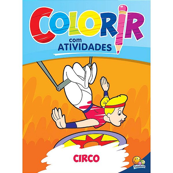 Livro Colorir Com Atividades: Circo