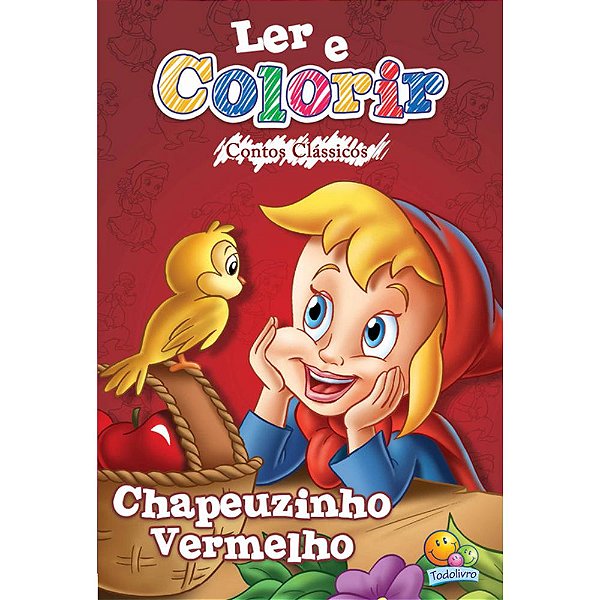 Livro Ler E Colorir Contos Clássicos: Chapeuzinho Vermelho