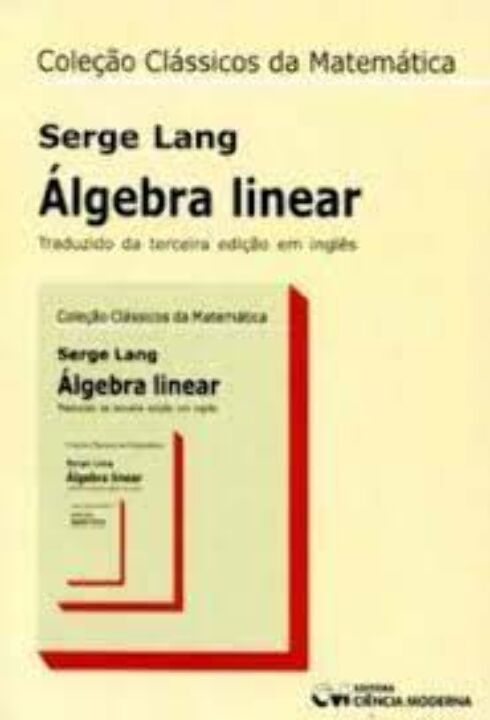 Livro Coleção Clássicos Da Matemática: Álgebra Linear