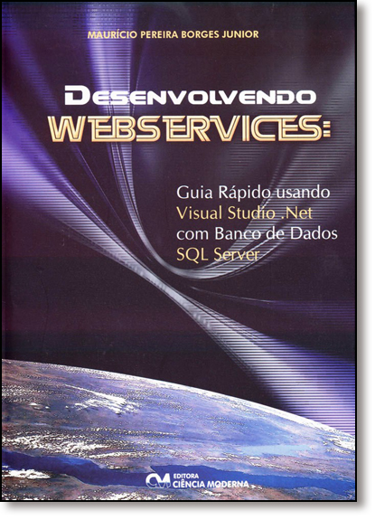 Livro Desenvolvendo Webservices: Guia Rápido Usando Visua...