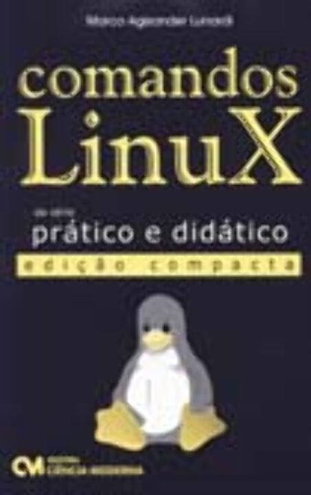 Livro Comandos Linux - Pratico E Didatico - Ed. Compacta