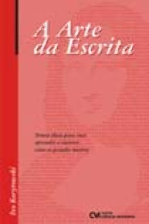 Livro A Arte Da Escrita - Trinta Dicas Para Você Aprender...